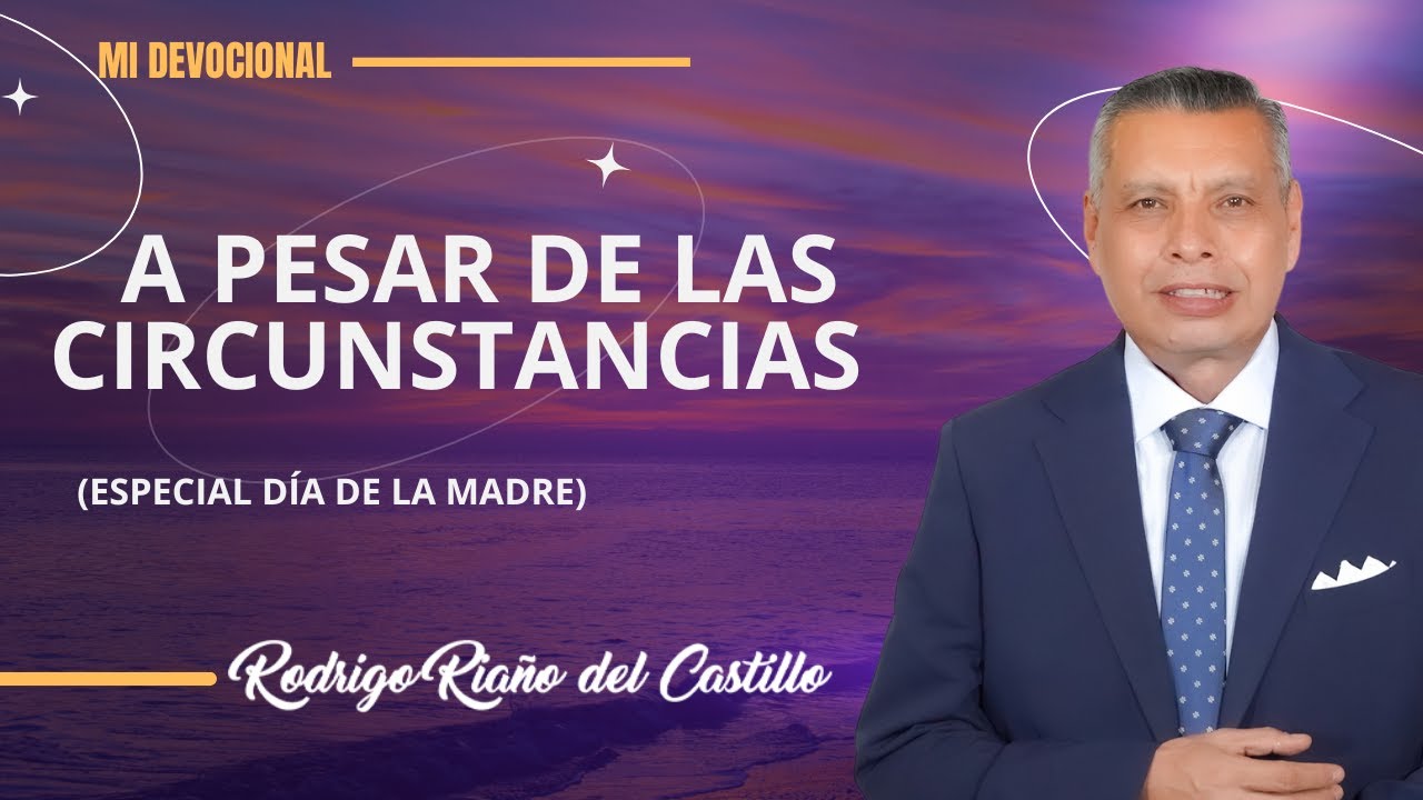 A PESAR DE LAS CIRCUNSTANCIAS 📺 Domingo/11/Mayo/2025 En Línea Con Dios