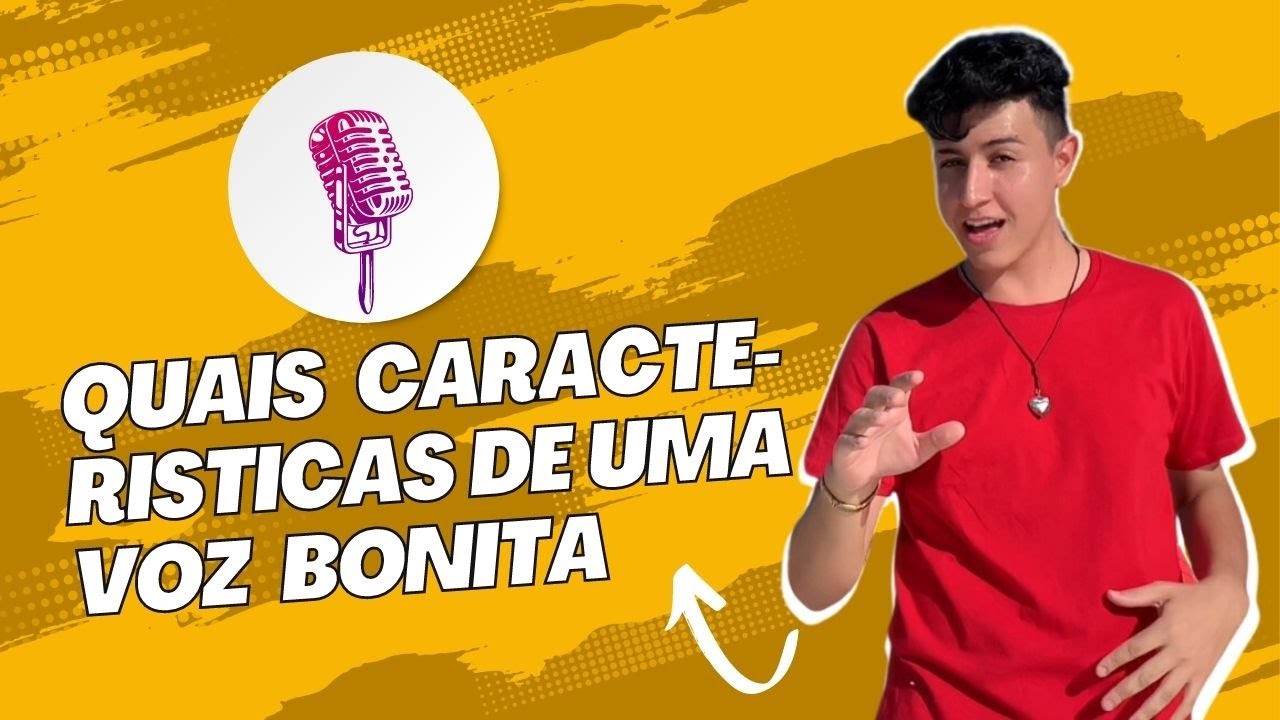 MINI AULA 1 - Quais Caracteristicas de Uma Voz Bonita?