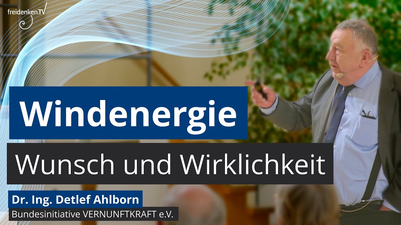 Windenergie - Wunsch und Wirklichkeit - Dr.-Ing. Detlef Ahlborn