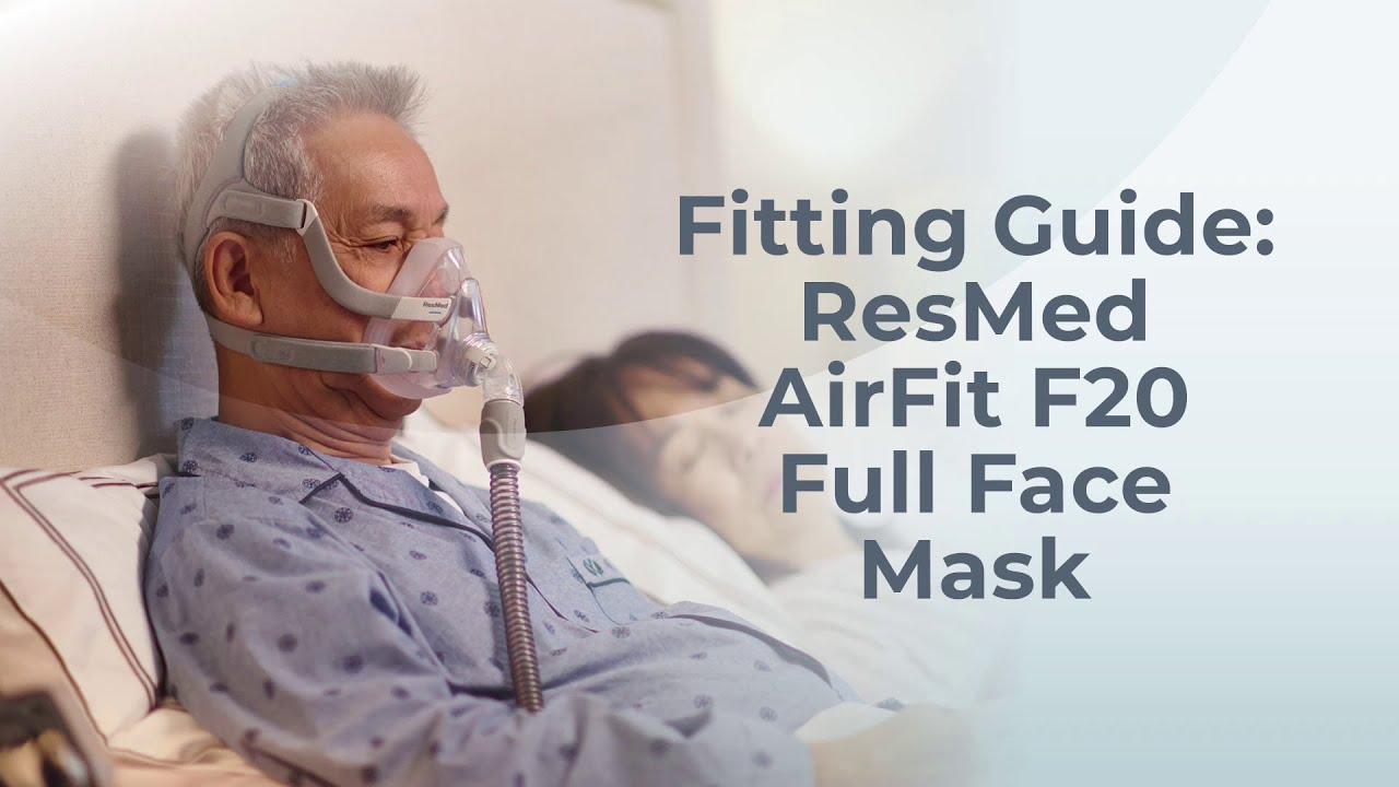 Fitting Guide: ResMed AirFit F20 Full Face Mask