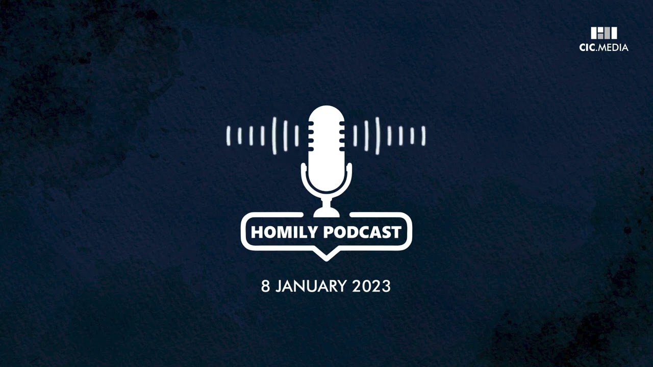 8 January 2023. Homily Podcast by Rev Fr. Martin Arlando