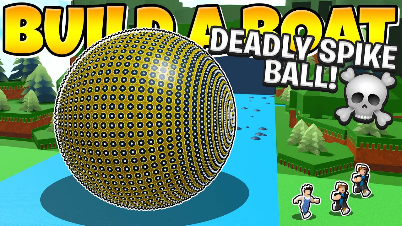 I BUILT A GIANT DEADLY SPIKE BALL In Build a Boat!