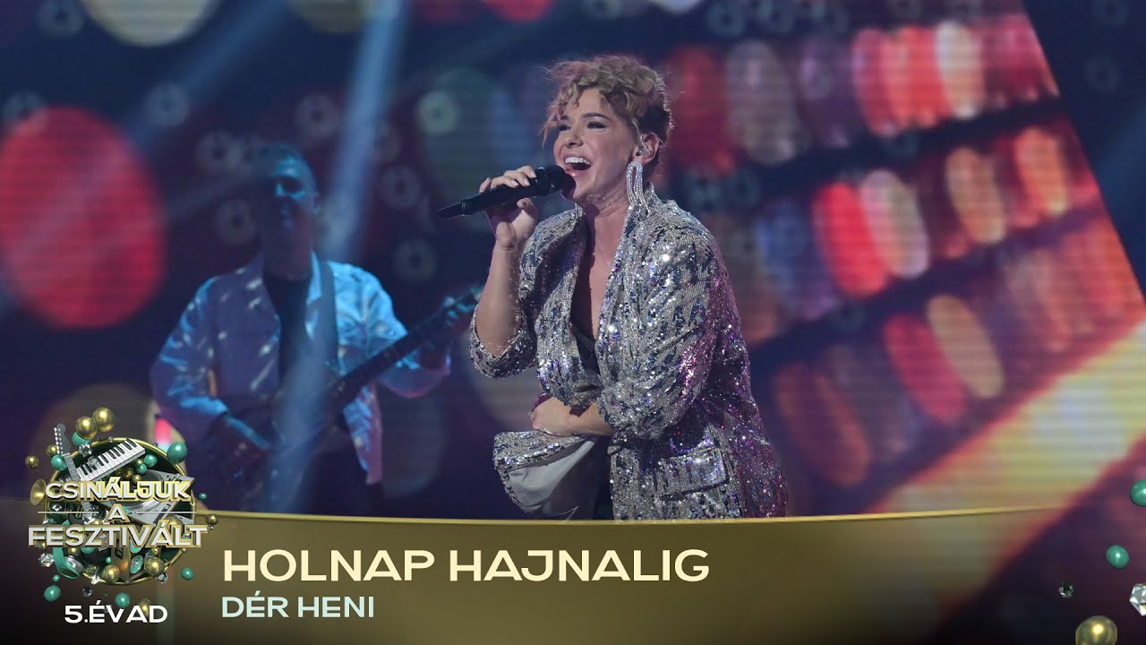 Holnap hajnalig (DÉR HENI) | Csináljuk a fesztivált! | VÁLOGATÓ