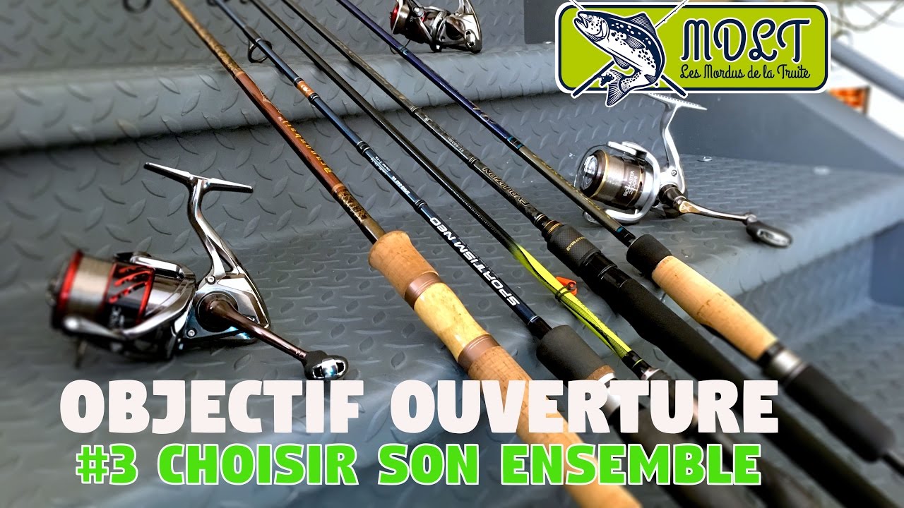 Objectif ouverture truite 2017 #3: Bien choisir son ensemble !