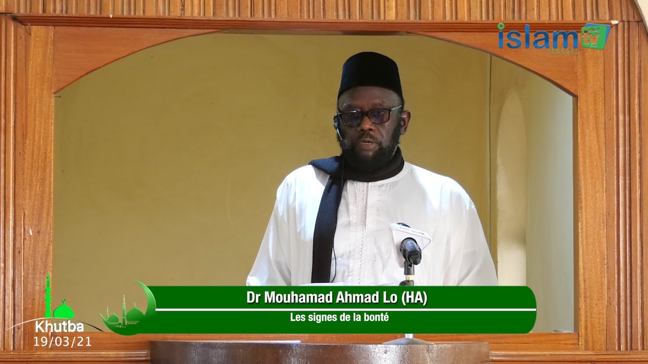Khoutbah : Les signes de la bonté Dr Mouhammad Ahmad LO HA