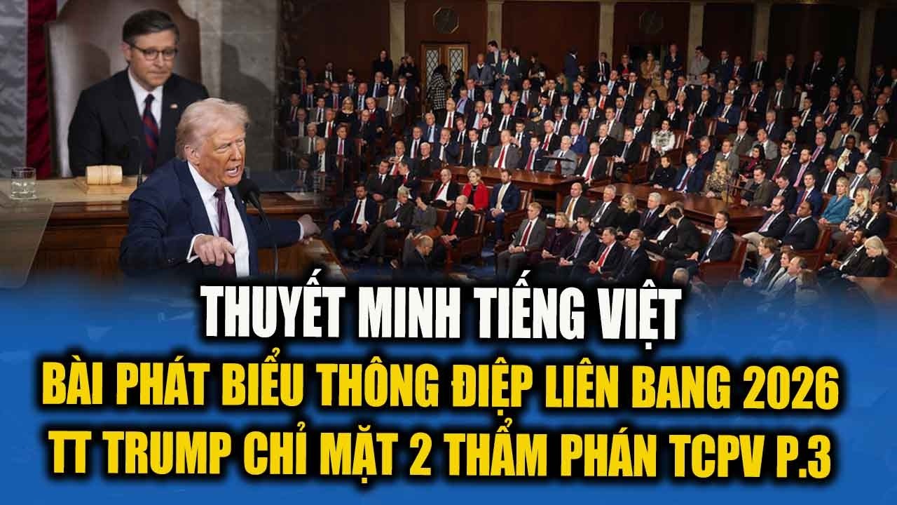 THUYẾT MINH: TT TRUMP CHỈ TRÍCH THẨM PHÁN TCPV TRONG BÀI PHÁT BIỂU THÔNG ĐIỆP LIÊN BANG 2026 (P.3)