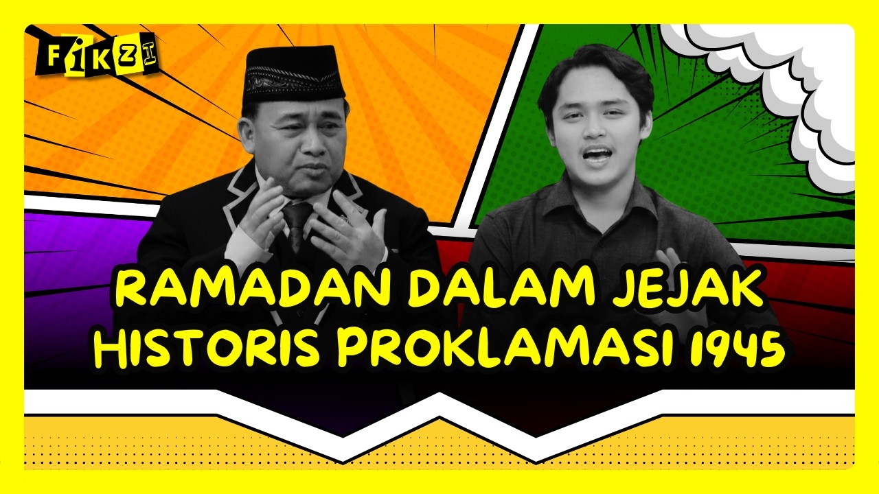 Ramadhan Dalam Jejak Historis Proklamasi 1945 | FIKZI - EP. 09