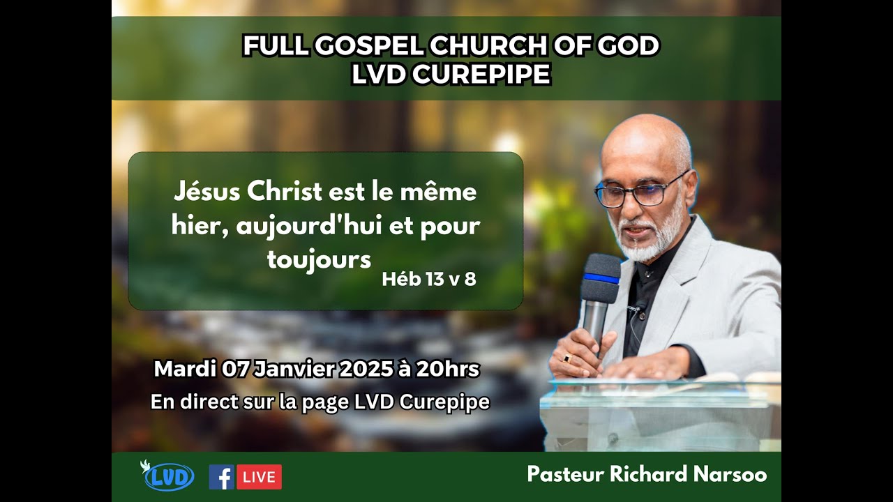 Jésus-Christ est le même hier, aujourd'hui et pour toujours (Heb13:8)- Pst Richard Narsoo (7Jan2025)