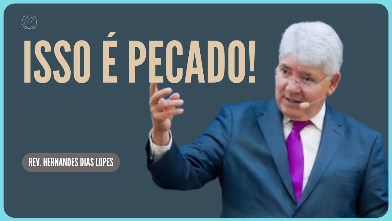COMO O PECADO ENTROU NO MUNDO? | Rev. Hernandes Dias Lopes | Igreja Presbiteriana de Pinheiros