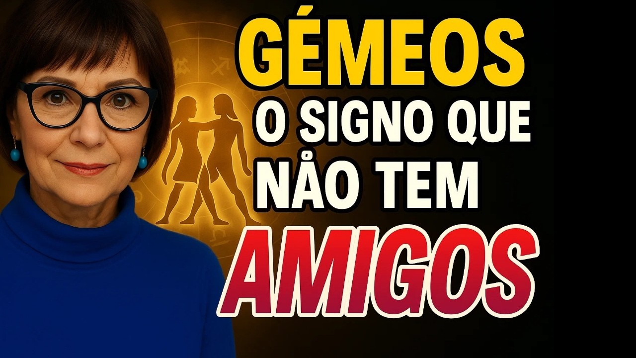 GÊMEOS: O Signo que NÃO tem Amigos...