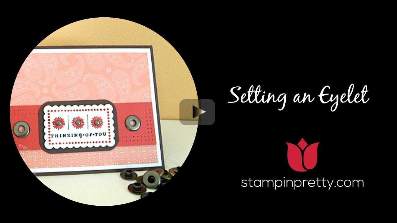 Stampin' Pretty Tutorial:  How to Set Large Eyelets with the Crop-A-Dile