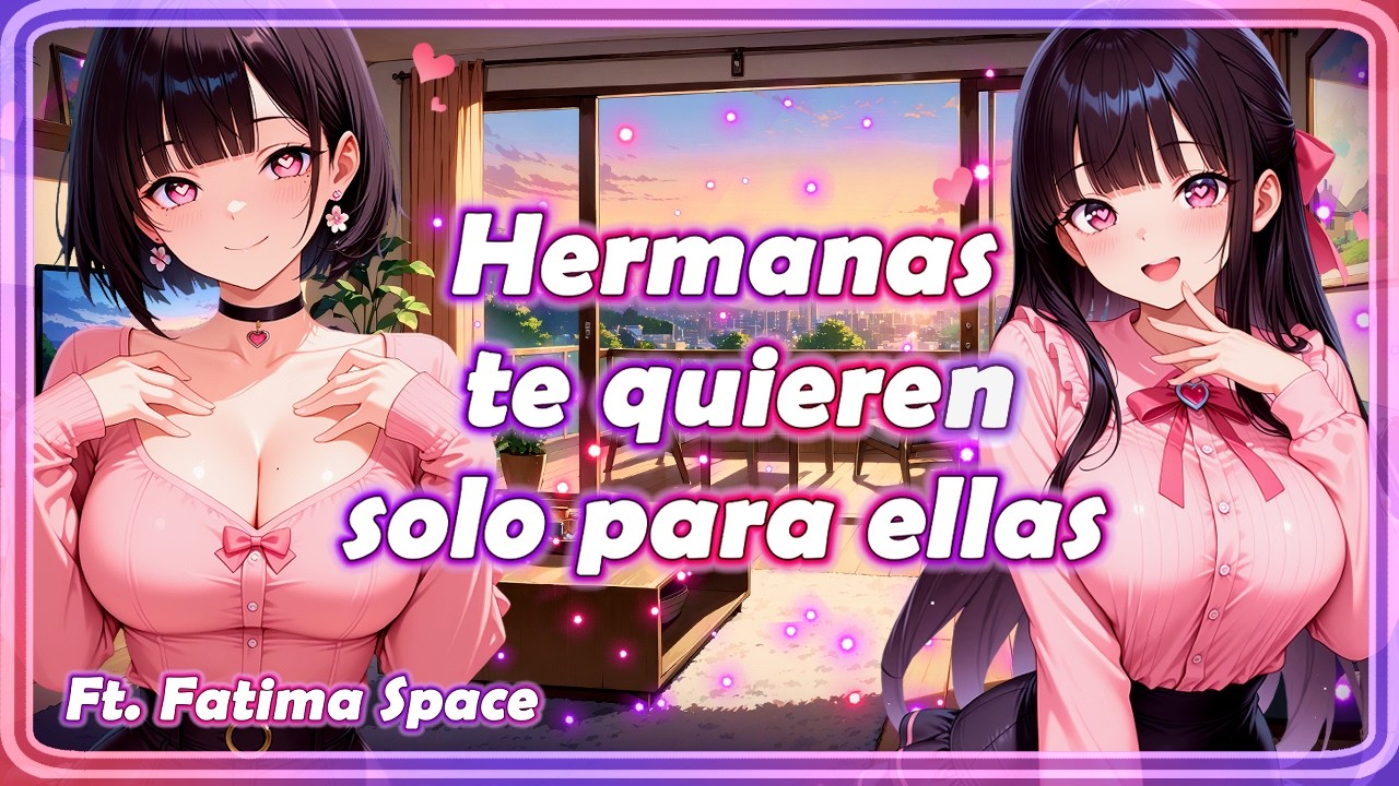 💕 Hermanas YANDERES te QUIEREN solo para ELLAS / ASMR Roleplay / Ft. @Fatima Space  💕