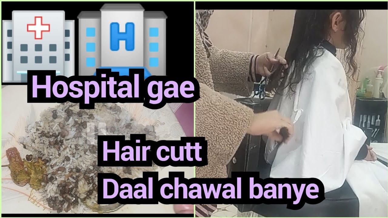 Hospital gae for check up, raining, hair cutt kia, daal chawal banye. 