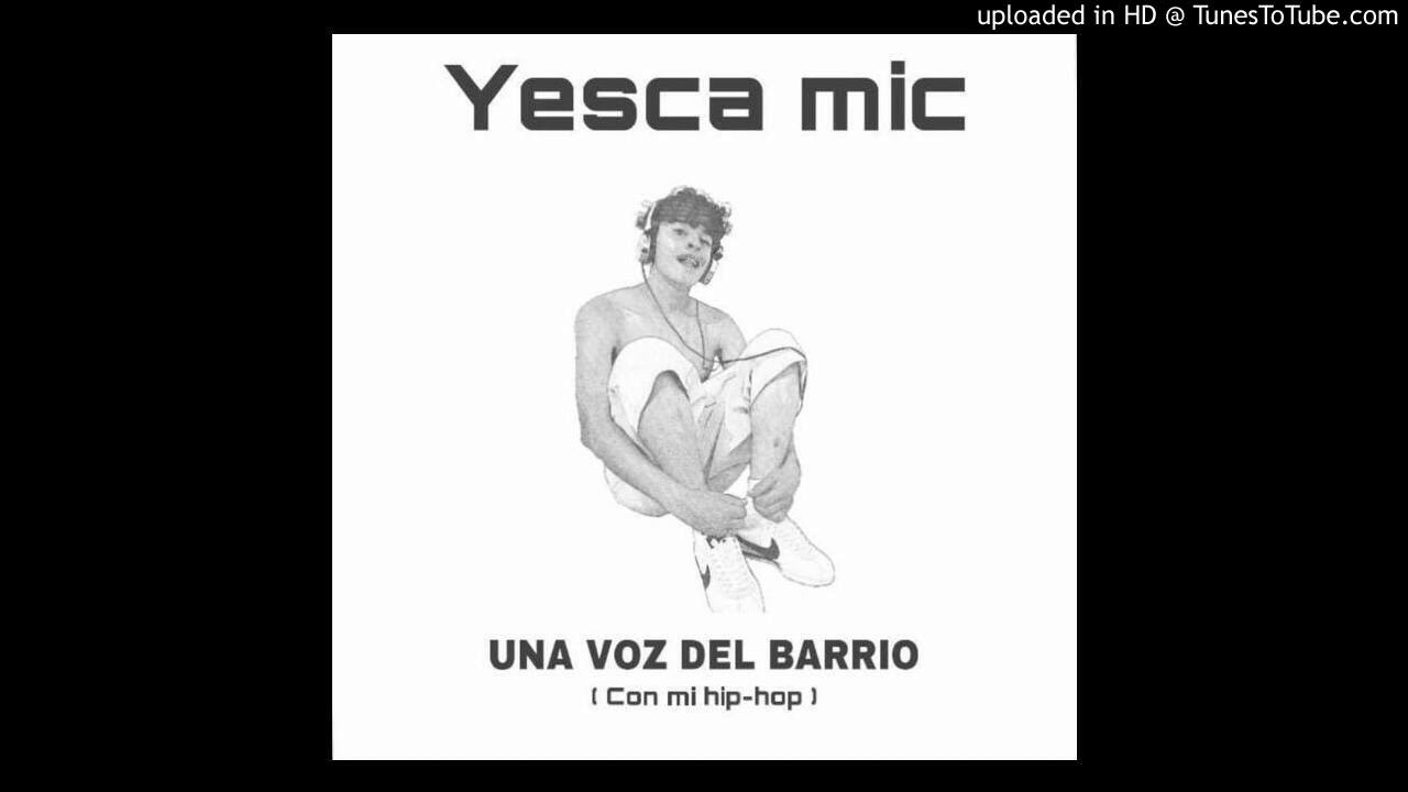 Yesca Mic- Con mi Hip-Hop