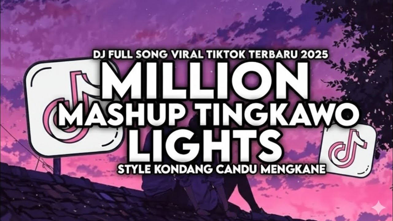 DJ MILLION LIGHTS X MASHUP TINGKAWO STYLE KONDANG CANDU MENGKANE VIRAL TIKTOK TERBARU 2025 - Tombel 