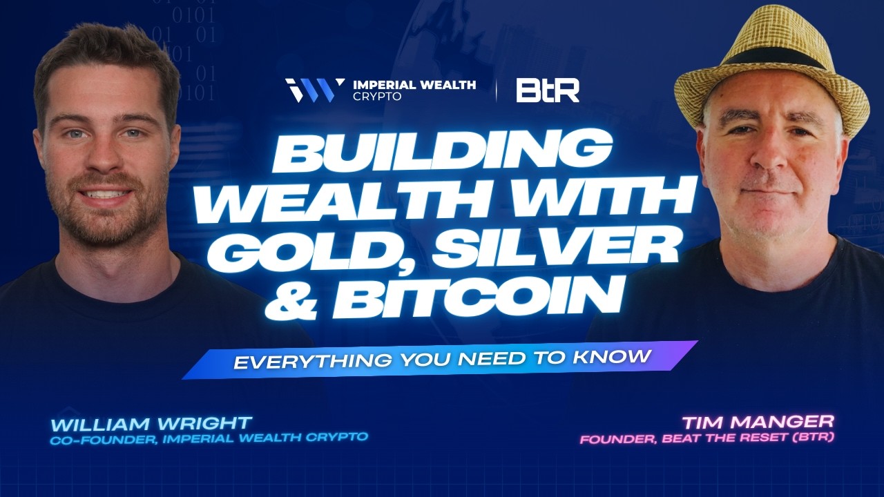 Building Wealth With Gold, Silver & Bitcoin - IWC x Beat The Reset (BTR)