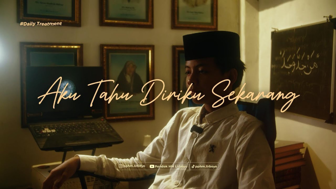 Aku Tahu Diriku Sekarang #1 Daily Treatment | Pondok Pesantren HM Lirboyo