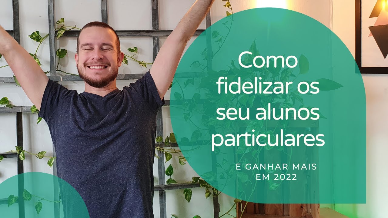 Como Fidelizar os seus Alunos Particulares / Saiba o que fazer para NÃO perder os seus Alunos.
