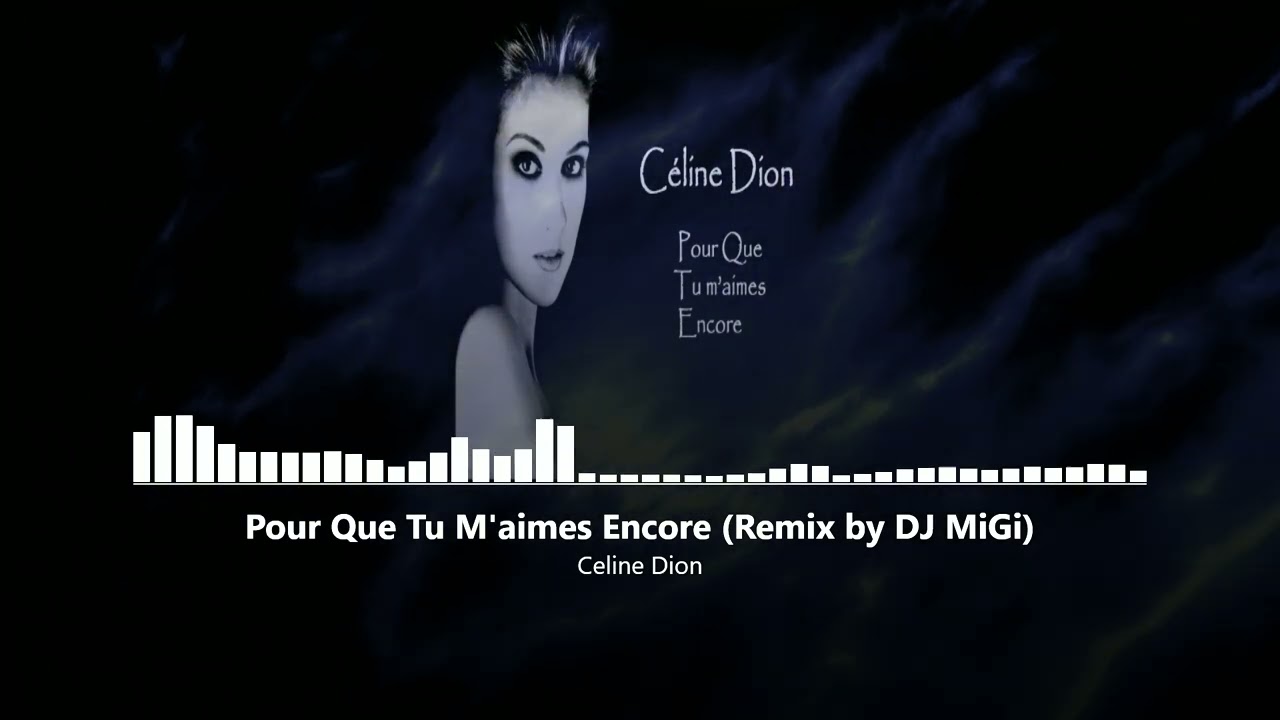 Celine Dion - Pour Que Tu m'aimes Encore (Remix by DJ MiGi) 116BPM