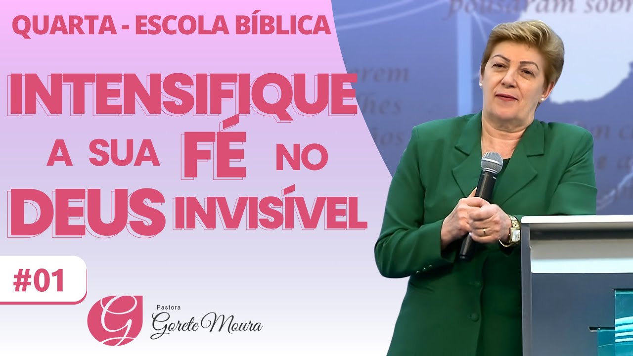 INTENSIFIQUE A SUA FÉ NO DEUS INVISÍVEL | Quarta - Escola Bíblica