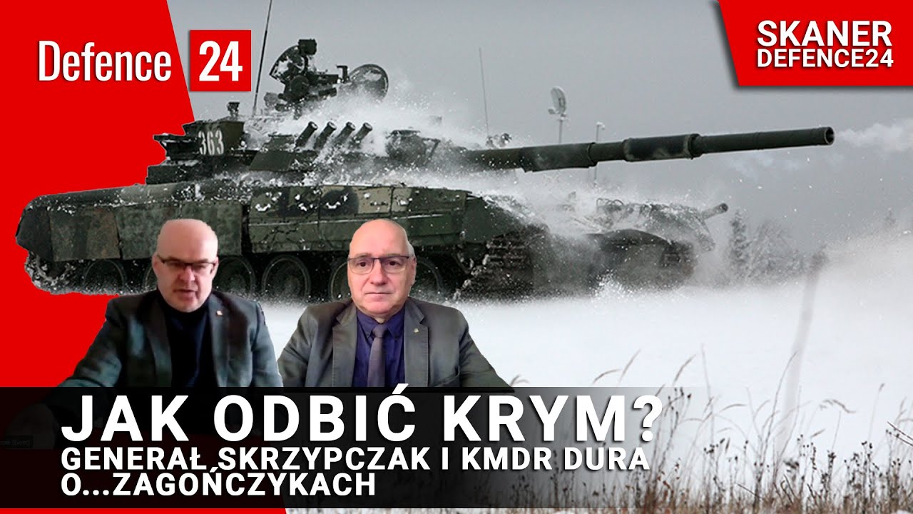 Jak odbić Krym? Generał Skrzypczak i komandor Dura o...Zagończykach