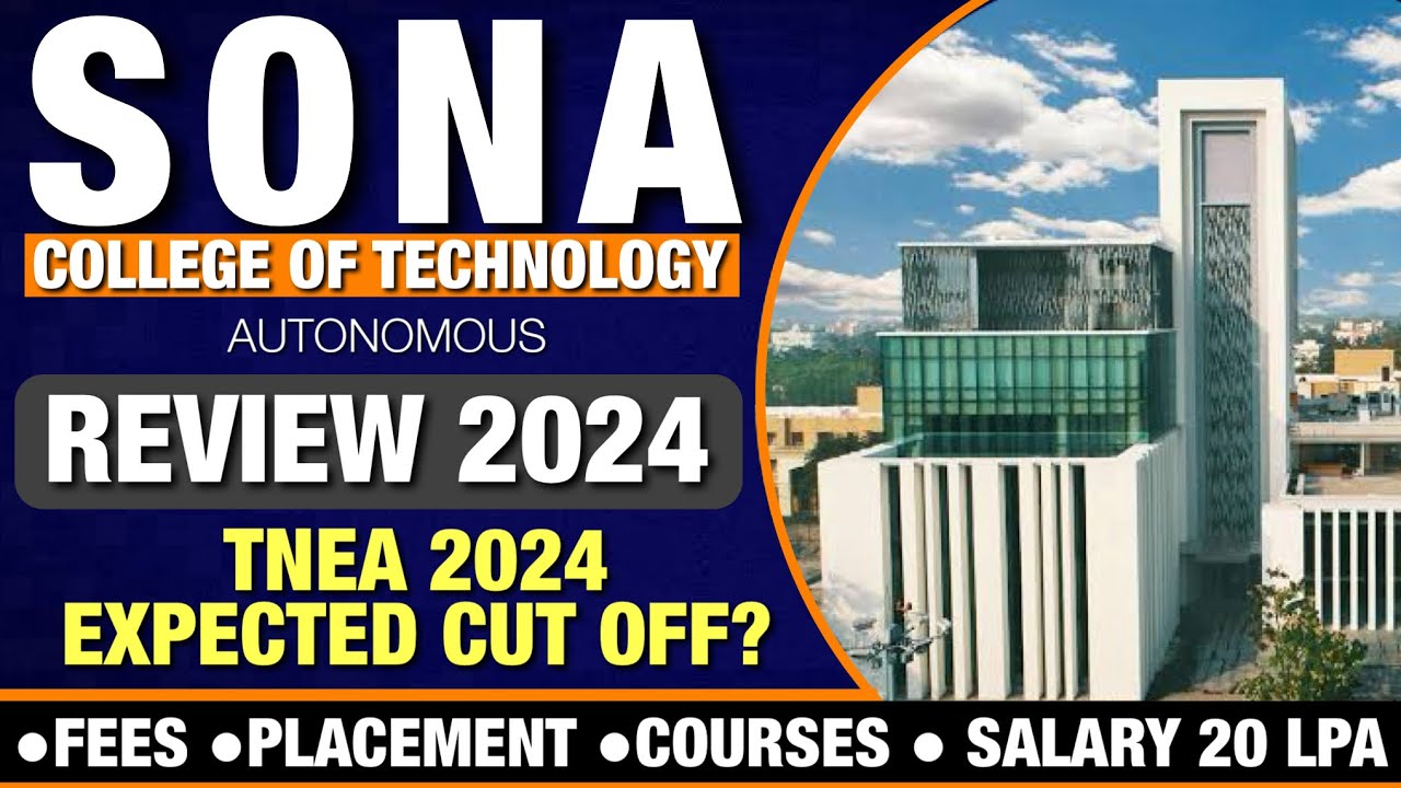 Sona College of Technology Review 2024 | TNEA 2024 Expected Cut Off | Fee| Placement | Salary 20LPA