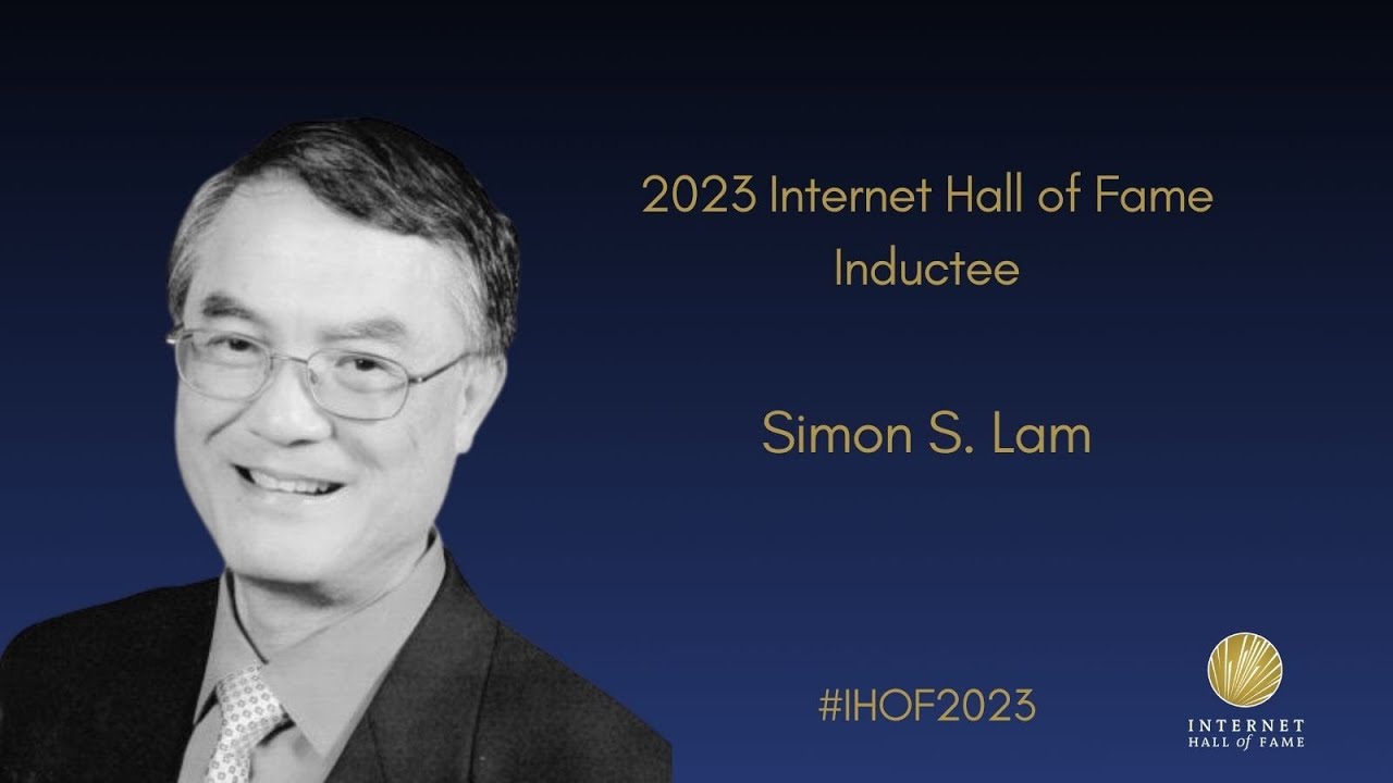 Simon S. Lam | 2023 Internet Hall of Fame Inductee