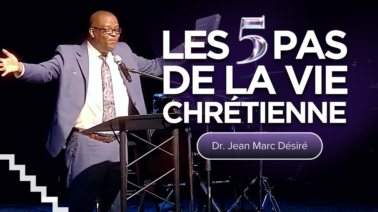 LES 5 PAS DE LA VIE CHRÉTIENNE | Dr. Jean Marc Désiré | 501 NE 48TH ST, Pompano Beach, FL