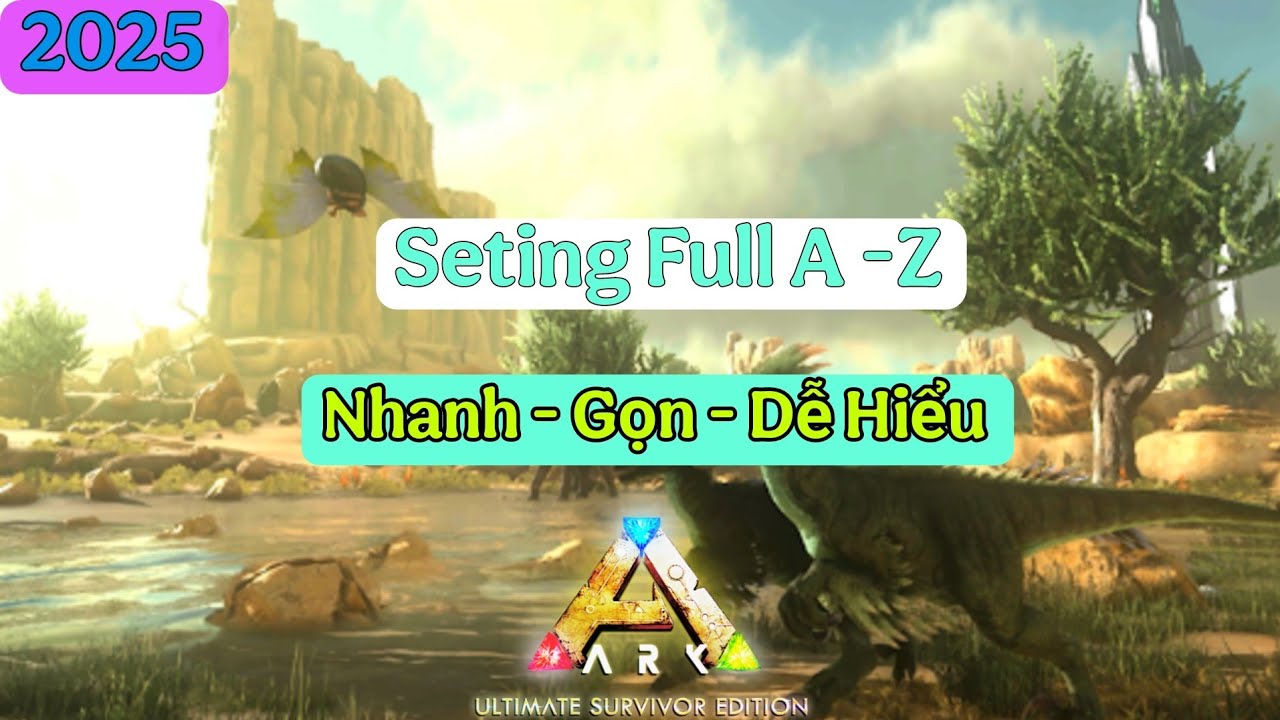 Hướng Dẫn Full Seting Từ Noob Thành Pro Trong Ark Ultimate Mobile Mới Nhất 2025 !!