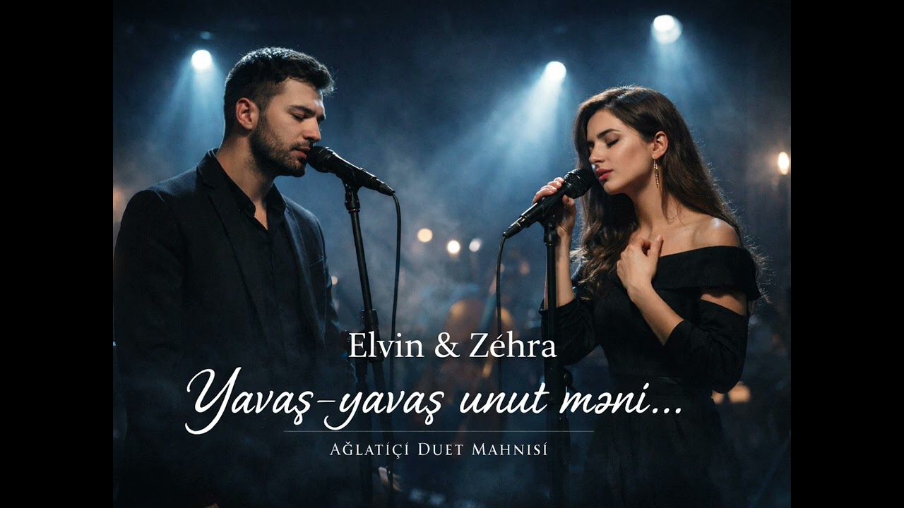 Elvin &  Zehra Yavaş-yavaş unut məni 