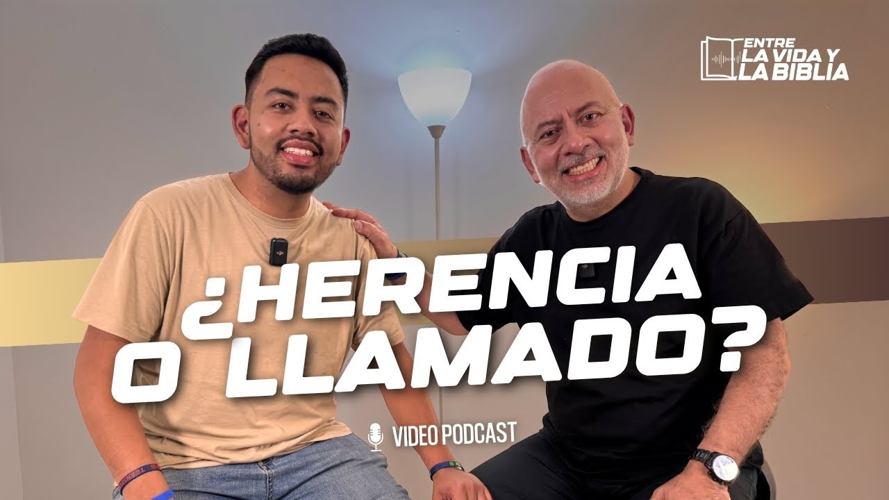 ¿Herencia o llamado? - Ft Samuel Quevedo  - Entre la vida y la Biblia Podcast | EP 32
