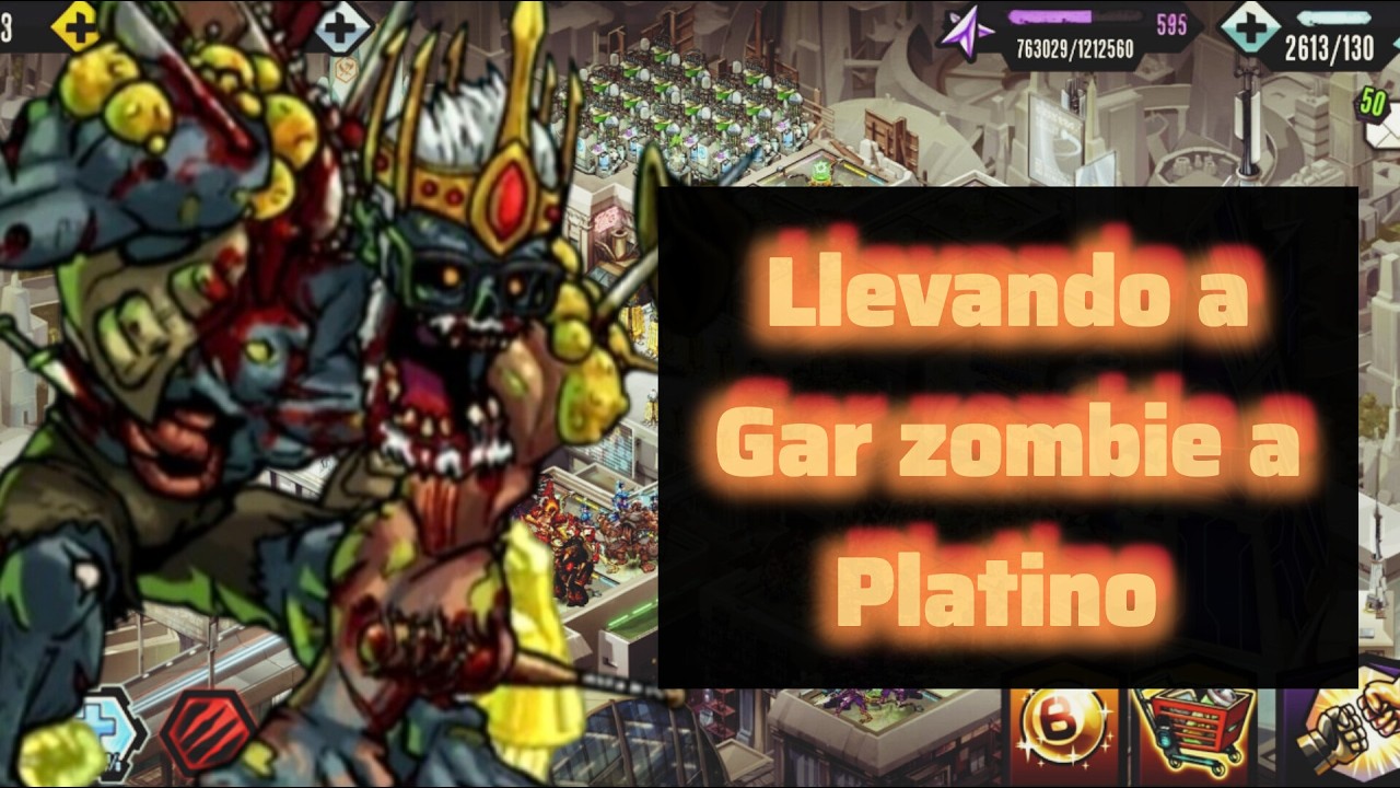 LLEVANDO A GAR ZOMBIE A PLATINO