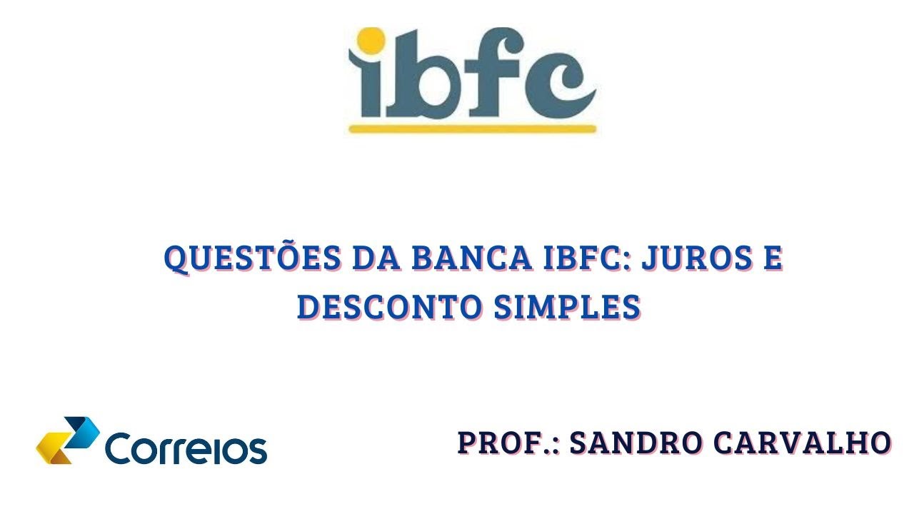 Questão da Banca IBFC : Juros e Desconto Simples CORREIOS