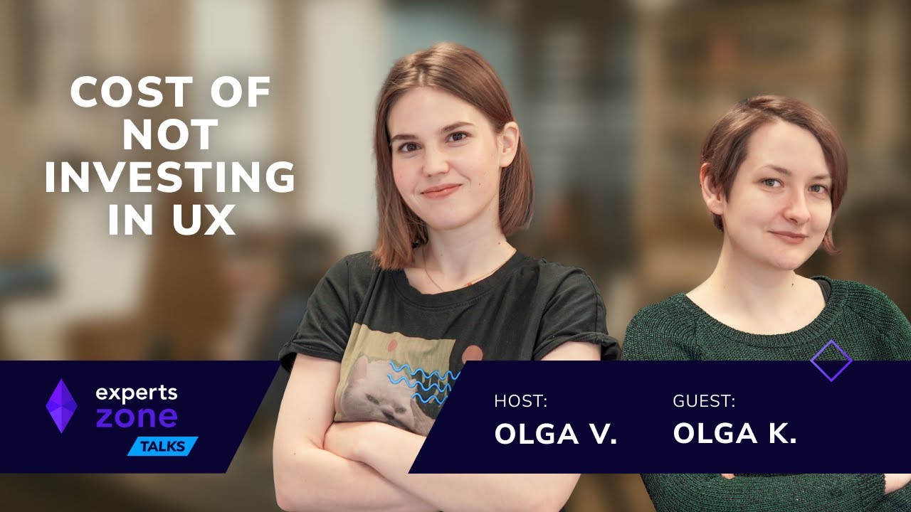 The Cost of Not Investing in UX – Experts Zone Talks #22