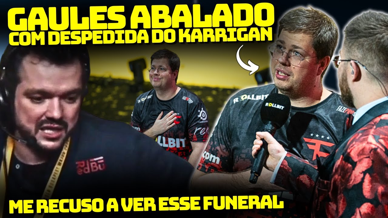GAULES ABALADO COM 'FUNERAL' DO KARRIGAN NO MAJOR: ''GOD KARRIGAN'