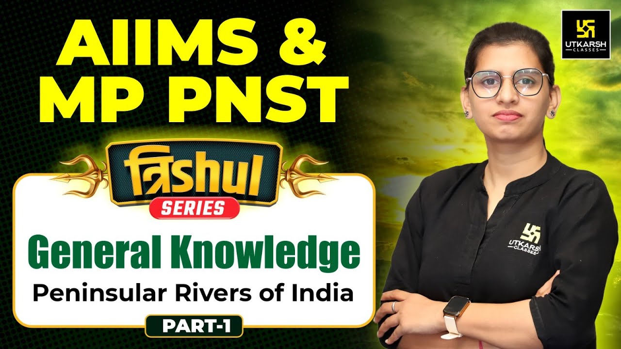 त्रिshul Series | General Knowledge | Peninsular rivers of India Part 1 | AIIMS & MP PNST |