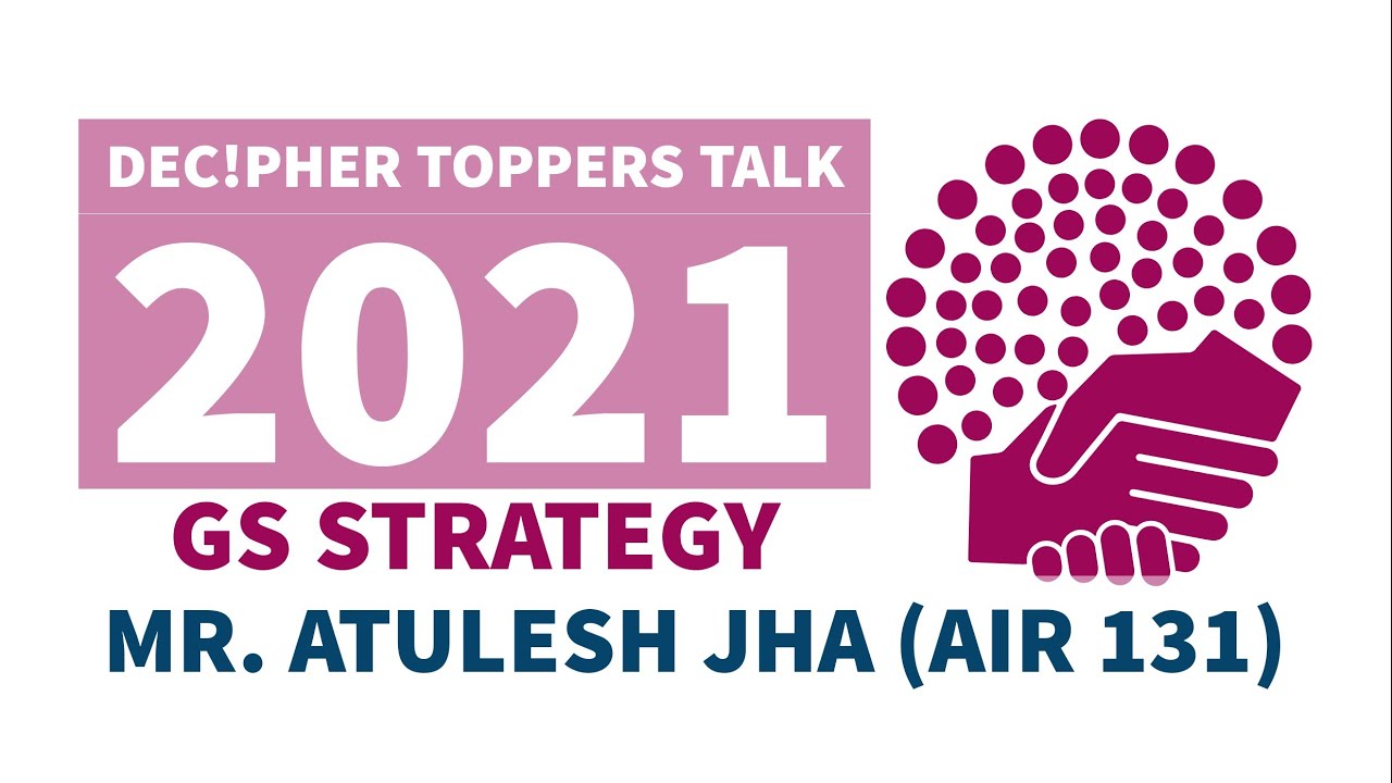 DEC!PHER GS Toppers Talk by Mr. Atulesh Jha (AIR 131)