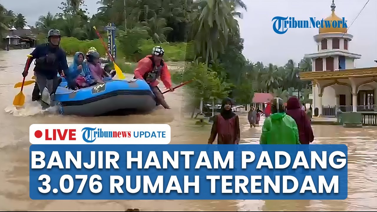 🔴 LIVE: Banjir Bandang Hantam Padang Pariaman, 3.076 Rumah Terendam dan Ketinggian Air Capai Leher