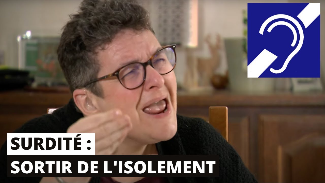 SURDITÉ : SORTIR DE L'ISOLEMENT