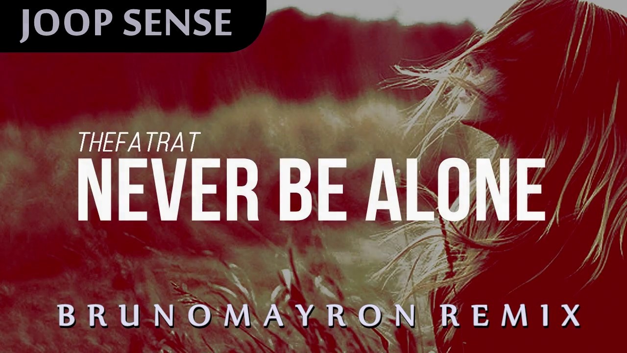 TheFatRat - Never Be Alone (Bruno Mayron Remix) (Radio)