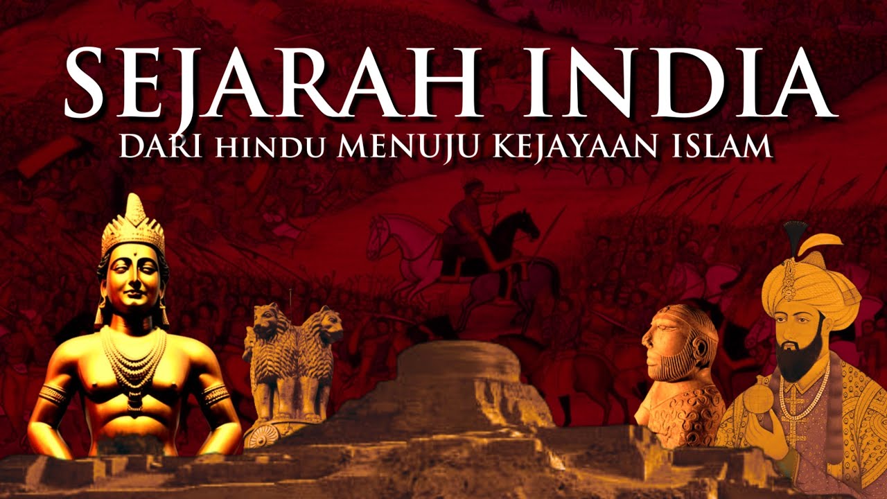 SEJARAH PANJANG INDIA | Dari Hindu Budha Menuju Kejayaan Islam - Episode Pertama