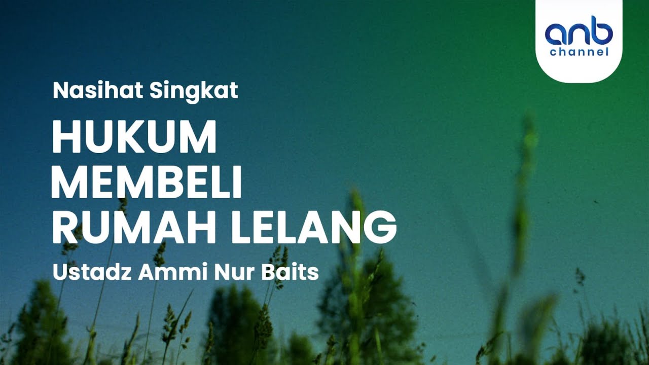 Hukum Membeli Rumah Lelang | Ustadz Ammi Nur Baits, ST., BA.