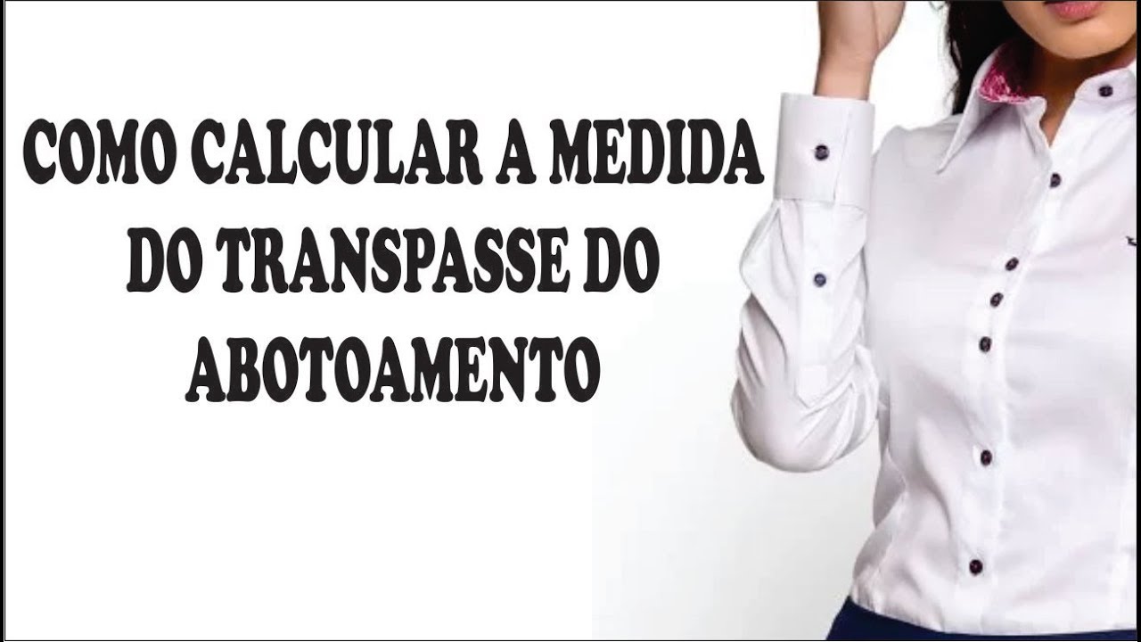 COMO CALCULAR A MEDIDA DO TRANSPASSE DO ABOTOAMENTO - COM C&Eacute;LIA &Aacute;VILA