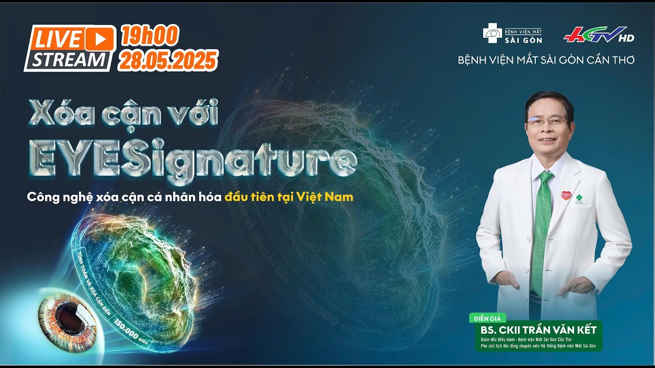 TRỰC TIẾP | EYESignature&trade; &ndash; C&Ocirc;NG NGHỆ X&Oacute;A CẬN C&Aacute; NH&Acirc;N H&Oacute;A LẦN ĐẦU TI&Ecirc;N TẠI VIỆT NAM