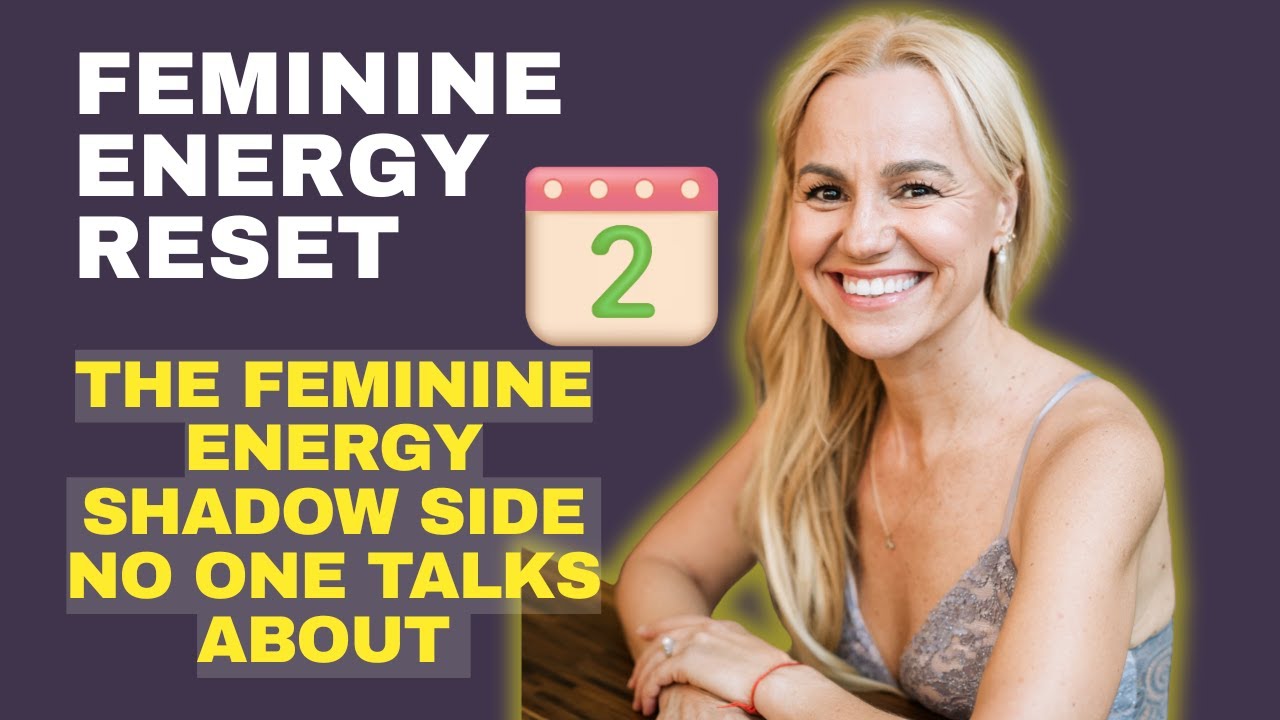Feminine Energy Reset – Day 2: The Shadow Side of Feminine Energy