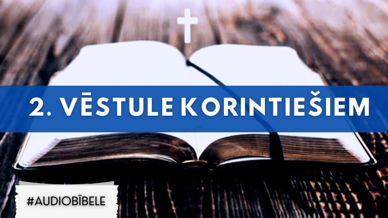 AUDIO BĪBELE // 2. Vēstule Korintie&scaron;iem