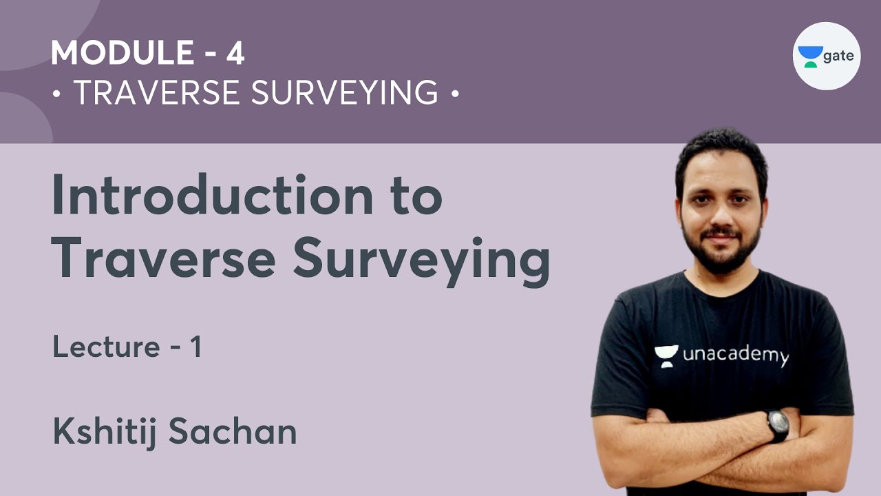 L 1 | Introduction to Traverse Surveying | Module - 4 Traverse Surveying by Kshitij Sachan