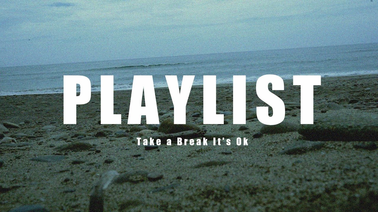 Indie Music Playlist｜Take a Break It's Ok 休息一下沒關係｜獨立樂團、獨立音樂歌單