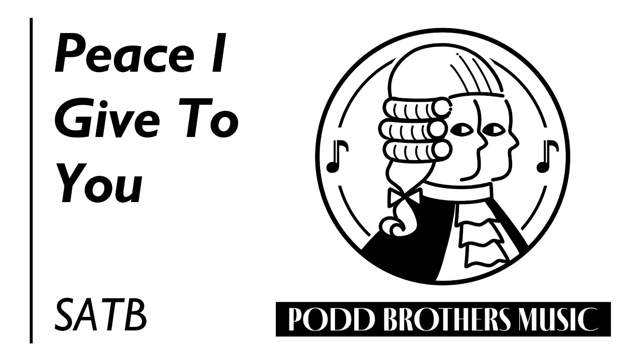 Peace I Give To You (SATB Choir) - Arranged by Adam and Matt Podd