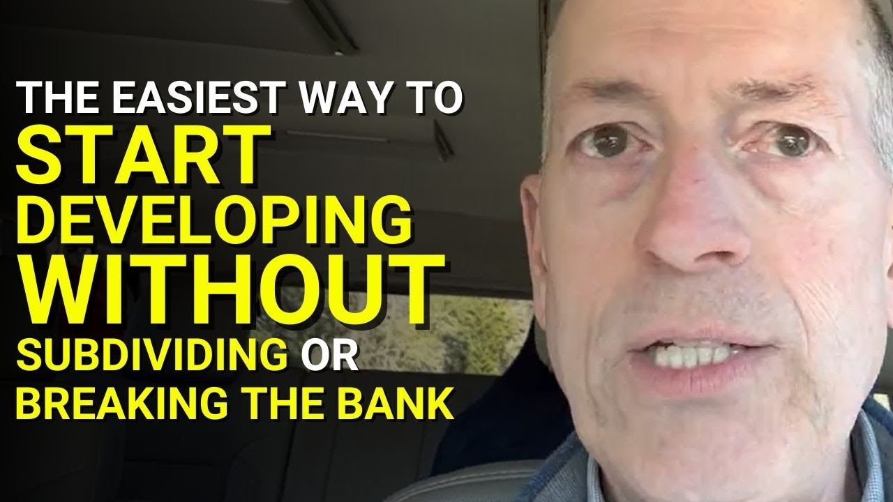 The Easiest Way To Start Developing Property—Without Subdividing Or Breaking The Bank